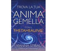 Trova la tua anima gemella con il ThetaHealing®