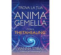 Trova la tua anima gemella con il ThetaHealing®