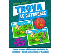 Trova le differenze 5 - 8 anni: libro illustrato a colori - cerca e trova le differenze con tutte le soluzioni. Giochi educativi per bambini.
