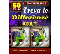 Trova le Differenze Adulti: Libro delle Differenze Giochi. Puzzle Di Immagini. Attività di Osservazione. Riuscite a Risolvere l'enigmatica Divergenza tra le Immagini?