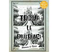 Trova le differenze in Bianco e nero: 8 differenze da trovare in 100 immagini | 800 Differenze per esercitare concentrazione e osservazione