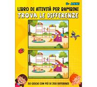 Trova Le Differenze Per Bambini - 5+ Anni: Libro Di Attività Per Bambini - 30 Giochi Con Più Di 200 Differenze