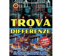 Trova le differenze per bambini e adulti: 40 affascinanti immagini a colori e 200 intricate differenze da ricercare con soluzioni