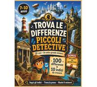 Trova le differenze - Piccoli detective: 100 differenze + 10 indizi - Segui le tracce, scopri la prova decisiva e risolvi il mistero.