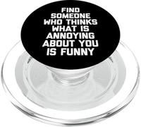 Trova qualcuno che pensa che ciò che ti dà fastidio sia divertente PopSockets PopGrip per MagSafe