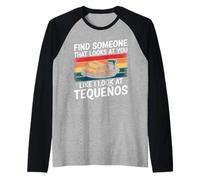 Trova Qualcuno Che Ti Guarda Come guardo Tequeños Maglia con Maniche Raglan