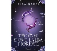 Trovami dove l'alba fiorisce - Nardi Rita
