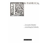 ... trovando Palladio-... searching for Palladio. Ediz. bilingue