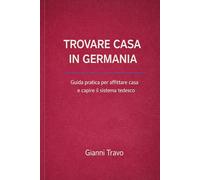 Trovare casa in Germania: Guida pratica per affittare casa e capire il sistema tedesco