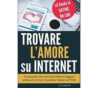 Trovare l'amore su internet. La guida al dating online