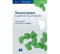 TROVARE LAVORO. SUGGERIMENTI E SPUNTI OPERATIVI - FABBRO RICARDO - Edises