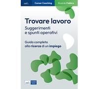 TROVARE LAVORO. SUGGERIMENTI E SPUNTI OPERATIVI - FABBRO RICARDO - Edises