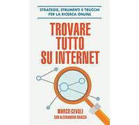 Trovare tutto su internet: Strategie, strumenti e trucchi per la ricerca online