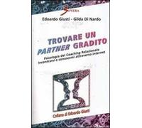 Trovare un partner gradito. Psicologia del coaching relazionale. Incontrarsi e conoscersi attraverso internet