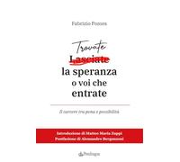 Trovate la speranza o voi che entrate. Il carcere tra pena e possibilità