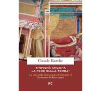 Troverà ancora la fede sulla terra? La crisi della Chiesa dopo il Vaticano II