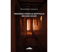 Troverai fondi di bottiglia nei miei occhi
