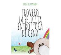 Troverò la felicità entro l'ora di cena