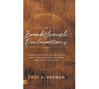 Troy A. Brewer 40 Breakthrough Declarations (Copertina rigida)