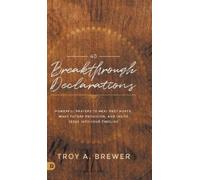 Troy A. Brewer 40 Breakthrough Declarations (Copertina rigida)