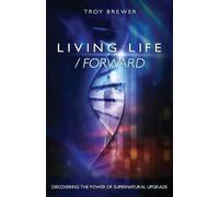 Troy A Brewer Living Life /Forward (Tascabile)