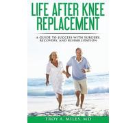 Troy a Miles Life After Knee Replacement (Tascabile)