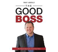 Troy Aberle The Good Boss (Tascabile)