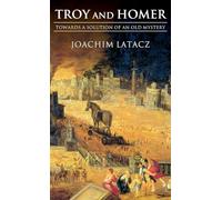 Troy and Homer: Towards a Solution of an Old Mystery