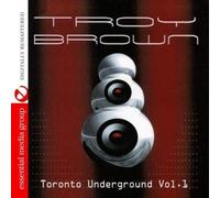 Troy Brown Toronto Underground Vol. 1 (Digitally Remastered) (CD)