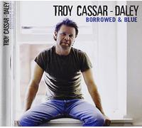 Troy Cassar-Daley - Borrowed & Blue