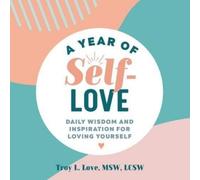 Troy L. Love MSW, LCSW A Year of Self-Love (Tascabile) Year of Daily Reflections
