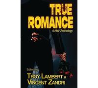 Troy Lambert Vincent Zandri Reed Farrel Coleman True Romance (Tascabile)