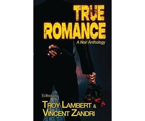 Troy Lambert Vincent Zandri Reed Farrel Coleman True Romance (Tascabile)