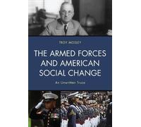 Troy Mosley The Armed Forces and American Social Change (Tascabile)