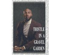 Troy Nelson Bibbins Thistle In A Gravel Garden (Copertina rigida)