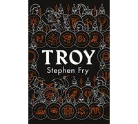 Troy: Our Greatest Story Retold