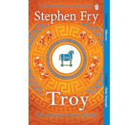 Troy: our greatest story retold: 3 - Fry Stephen