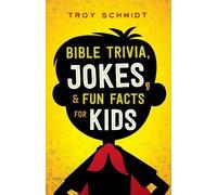 Troy Schmidt Bible Trivia, Jokes, and Fun Facts for Kids (Tascabile)