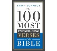 Troy Schmidt The 100 Most Encouraging Verses of the Bible (Tascabile)