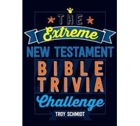Troy Schmidt The Extreme New Testament Bible Trivia Challenge (Tascabile)