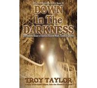 Troy Taylor Down in the Darkness (Tascabile)