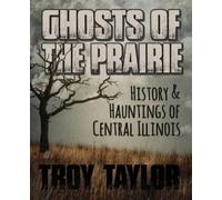Troy Taylor Ghosts of the Prairie (Tascabile)