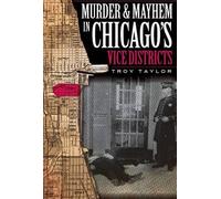 Troy Taylor Murder & Mayhem in Chicago's Vice Districts (Tascabile)