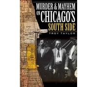 Troy Taylor Murder & Mayhem on Chicago's South Side (Tascabile)