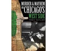 Troy Taylor Murder & Mayhem on Chicago's West Side (Tascabile)