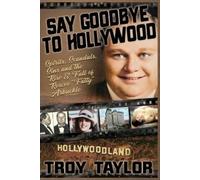 Troy Taylor Say Goodbye To Hollywood (Tascabile)