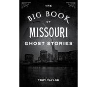 Troy Taylor The Big Book of Missouri Ghost Stories (Tascabile)