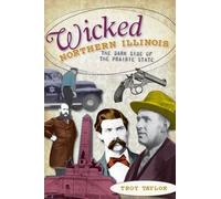 Troy Taylor Wicked Northern Illinois (Tascabile)