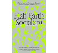 Troy Vettese, Drew Pendergrass – Half-Earth Socialism – Per salvare il futuro – Copertina rigida