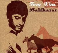 Troy Von Balthazar - Troy Von Balthazar